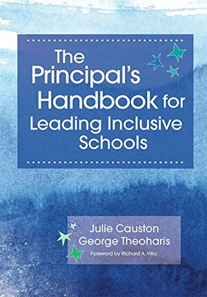 Causton, Julie / George Theoharis. The Principal's Handbook for Leading Inclusive Schools. Brookes Publishing Company, 2013.