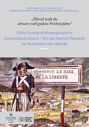 Berkessel, Hans / Cornelia Dold et al (Hrsg.). "Überall weht die schwarz roth goldene Freiheitsfahne" - Frühe Demokratiebewegungen in Südwestdeutschland - Von der Mainzer Republik zur Revolution von 1848/49. Wochenschau Verlag, 2026.