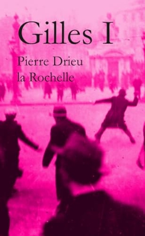 Drieu La Rochelle, Pierre / La Rochelle, Pierre Drieu et al. Gilles by Pierre Drieu la Rochelle (Volume I). Lulu Press, 2024.