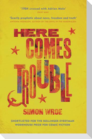 Here Comes Trouble