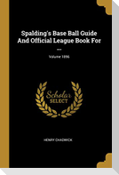 Spalding's Base Ball Guide And Official League Book For ...; Volume 1896