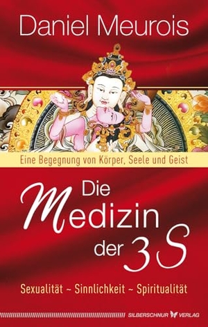 Meurois, Daniel. Die Medizin der 3 S - Sexualität, Sinnlichkeit, Spiritualität. Eine Begegnung von Körper, Seele und Geist. Silberschnur Verlag Die G, 2023.