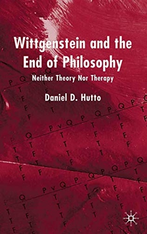 Hutto, D.. Wittgenstein and the End of Philosophy - Neither Theory Nor Therapy. Springer, 2003.