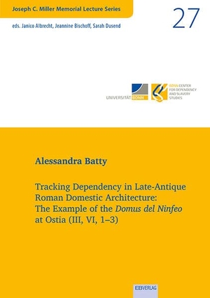 Batty, Alessandra. Tracking Dependency in Late-Antique Roman Domestic Architecture: - The Example of the Domus del Ninfeo at Ostia (III, VI, 1-3). EB-Verlag, 2025.
