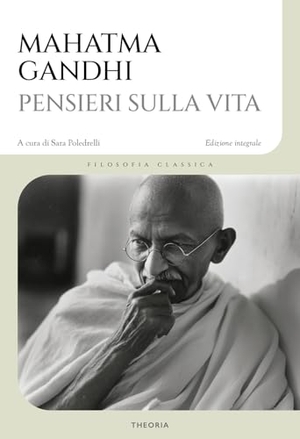 Gandhi, Mohandas Karamchand. Pensieri sulla vita. Edizioni Theoria, 2026.