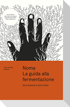 Noma. La guida alla fermentazione. Tutto comincia dal gusto