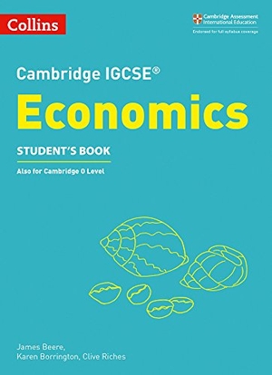 Riches, Clive / Beere, James et al. Cambridge IGCSE(TM) Economics Student's Book. HarperCollins Publishers, 2018.