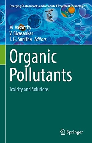 Vasanthy, M. / T. G. Sunitha et al (Hrsg.). Organic Pollutants - Toxicity and Solutions. Springer International Publishing, 2021.