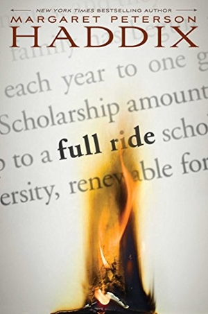 Haddix, Margaret Peterson. Full Ride. SIMON & SCHUSTER, 2014.