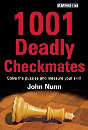 Nunn, John. 1001 Deadly Checkmates. Gambit Publications, Ltd, 2011.
