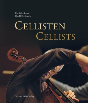 Süße-Krause, Uta / Harald Eggebrecht. Cellisten / Cellists. Imhof Verlag, 2009.