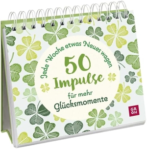 Groh Verlag (Hrsg.). Jede Woche etwas Neues wagen - 50 Impulse für mehr Glücksmomente - Buch zum Aufstellen | Inspiration und Tipps für mehr Glück & Lebensfreude im Alltag. Groh Verlag, 2024.