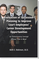 Evaluation of Succession Planning to Improve Court Employees' Career Development Opportunities