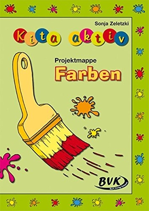 Zeletzki, Sonja. Kita Aktiv "Projektmappe Farben". Buch Verlag Kempen, 2012.