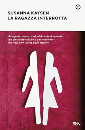 Kaysen, Susanna. La ragazza interrotta. TEA, 2017.