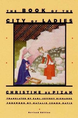 Pizan, Christine De. The Book of the City of Ladies. Persea Books, 1998.