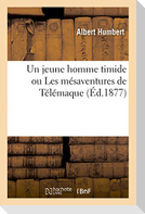 Un jeune homme timide ou Les mésaventures de Télémaque