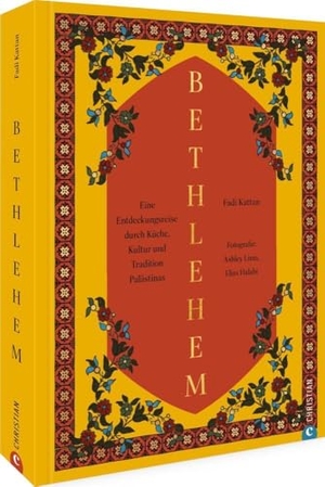 Kattan, Fadi. Bethlehem - Eine Entdeckungsreise durch Küche, Kultur und Tradition Palästinas. Christian Verlag GmbH, 2024.