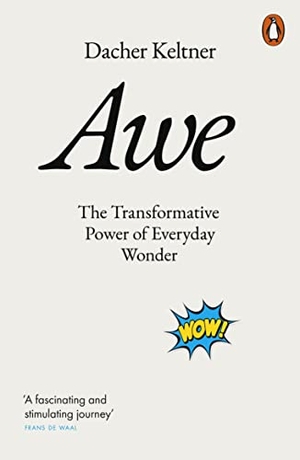 Keltner, Dacher. Awe - The Transformative Power of Everyday Wonder. Penguin Books Ltd (UK), 2024.