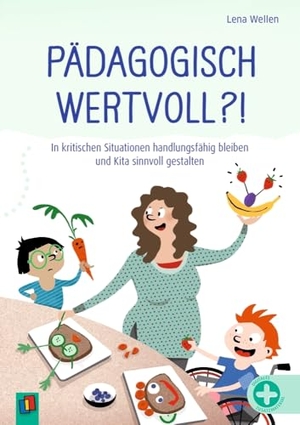 Wellen, Lena. Pädagogisch wertvoll?! - In kritischen Situationen handlungsfähig bleiben und Kita sinnvoll gestalten. Verlag an der Ruhr GmbH, 2025.