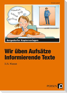 Wir üben Aufsätze. 3./4. Schuljahr. Informierende Texte