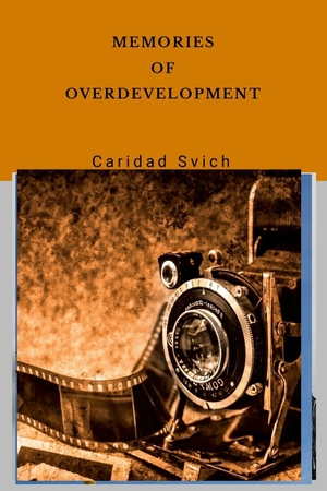 Svich, Caridad. Memories of Overdevelopment. Lulu Press, 2024.