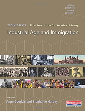 Harvey, Stephanie / Anne Goudvis. Industrial Age and Immigration - Short Nonfiction for American History. Heinemann Educational Books, 2021.