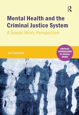 Cummins, Ian. Mental Health and the Criminal Justice System - A Social Work Perspective. Routledge, 2025.