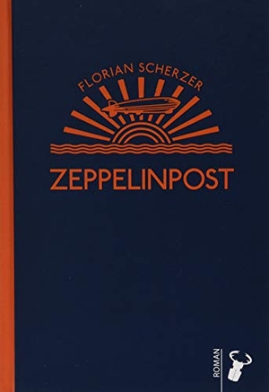 Scherzer, Florian. Zeppelinpost. Hirschkäfer Verlag, 2019.