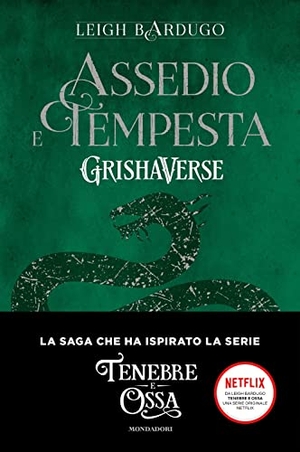 Bardugo, Leigh. Assedio e tempesta. GrishaVerse. Mondadori, 2021.