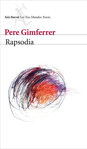 Gimferrer, Pere. Rapsodia. Editorial Seix Barral, 2011.