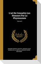 L'art De Connaître Les Hommes Par La Physionomie; Volume 9