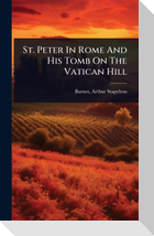 St. Peter In Rome And His Tomb On The Vatican Hill