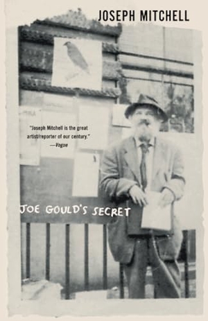 Mitchell, Joseph. Joe Gould's Secret. Penguin Random House LLC, 1999.