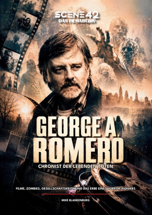 Blankenburg, Mike / Markus Brüchler. George A. Romero - Chronist der lebenden Toten (Scene 42-Das Filmarchiv) - George A. Romero - der Mann, der den modernen Zombie erschuf. Colla & Gen Verlag u. Ser, 2026.