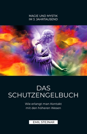 Stejnar, Emil. Das Schutzengelbuch - Wie erlangt man Kontakt mit den höheren Wesen. Stejnar Verlag, 2022.