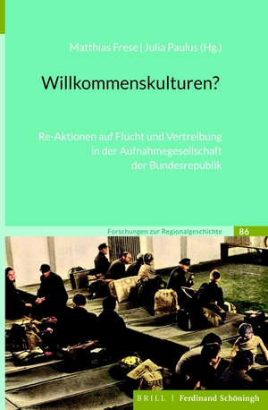 Willkommenskulturen? - Re-Aktionen auf Flucht und Vertreibung in der Aufnahmegesellschaft der Bundesrepublik. Brill I  Schoeningh, 2021.