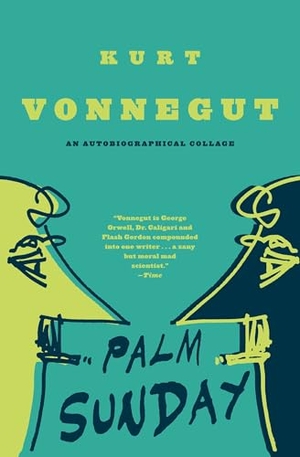 Vonnegut, Kurt. Palm Sunday - An Autobiographical Collage. Random House Publishing Group, 1999.