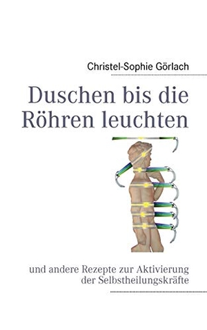 Görlach, Christel-Sophie. Duschen bis die Röhren leuchten - und andere Rezepte zur Aktivierung der Selbstheilungskräfte. Books on Demand, 2009.