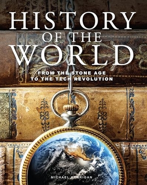 Kerrigan, Michael. History of the World. Amber Books Ltd, 2024.
