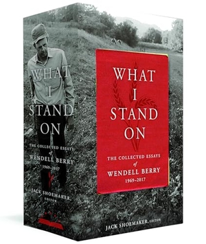 Berry, Wendell. What I Stand On: The Collected Essays of Wendell Berry 1969-2017: (A Library of America Boxed Set). Library of America, 2019.