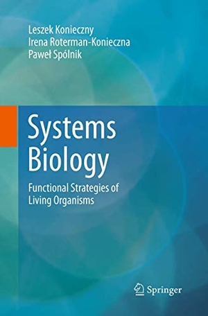 Konieczny, Leszek / Spólnik, Pawe¿ et al. Systems Biology - Functional Strategies of Living Organisms. Springer International Publishing, 2016.