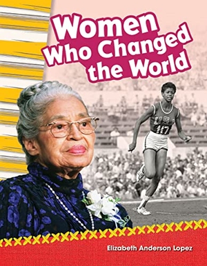 Anderson Lopez, Elizabeth. Women Who Changed the World. Teacher Created Materials, 2018.