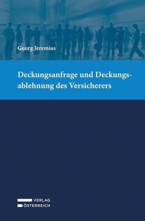 Jeremias, Georg. Deckungsanfrage und Deckungsablehnung des Versicherers. Verlag Österreich GmbH, 2026.