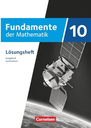 Fundamente der Mathematik 10. Schuljahr - Ausgabe B ab 2024 - Lösungen zum Schulbuch. Cornelsen Verlag GmbH, 2026.