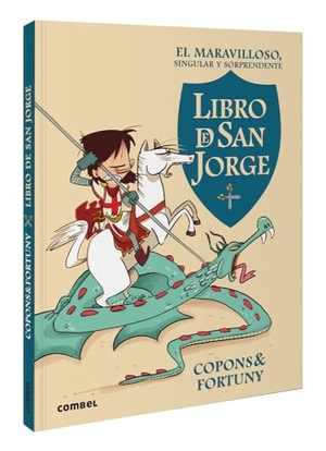 Copons, Jaume. El Maravilloso, Singular Y Sorprendente Libro de San Jorge / The Marvelous, Singular, and Suprising Book of Saint George. Editorial Casals S.A., 2025.