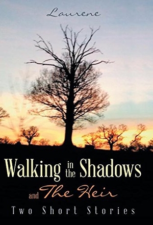 Laurene. Walking in the Shadows - and The Heir. Trafford Publishing, 2016.