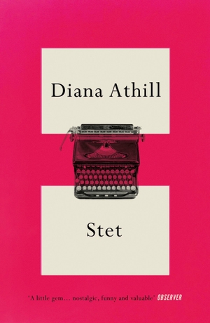 Athill, Diana. Stet - An Editor's Life. Granta Publications, 2021.