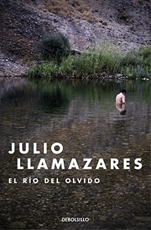 Llamazares, Julio. El río del olvido. Punto de Lectura, 2016.