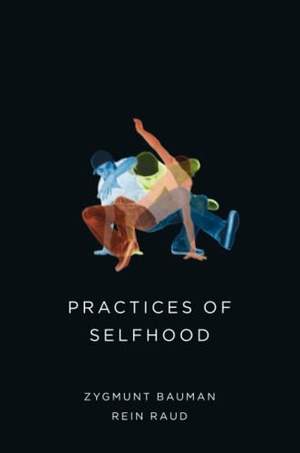 Bauman, Zygmunt / Rein Raud. Practices of Selfhood. Polity Press, 2015.